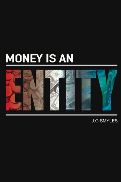 Cover for JG Smyles · Money Is an Entity (Paperback Book) (2019)