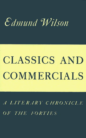 Cover for Edmund Wilson · Classics and Commercials: a Literary Chronicle of the Forties (Paperback Book) (1999)