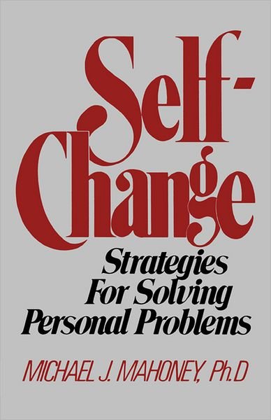 Cover for Michael J. Mahoney · Self Change: Strategies for Solving Personal Problems (Taschenbuch) (1982)