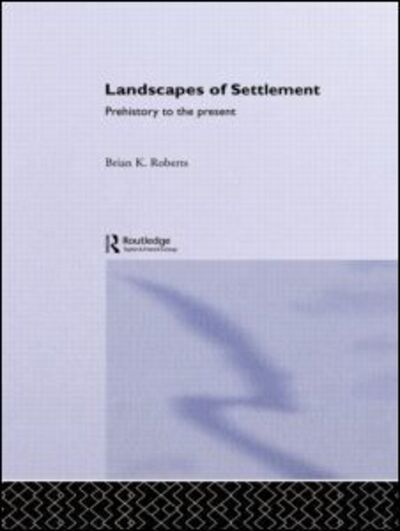 Cover for Brian Roberts · Landscapes of Settlement: Prehistory to the Present (Hardcover Book) (1996)