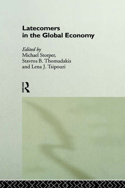 Latecomers in the Global Economy - M Storper - Books - Taylor & Francis Ltd - 9780415148672 - February 26, 1998