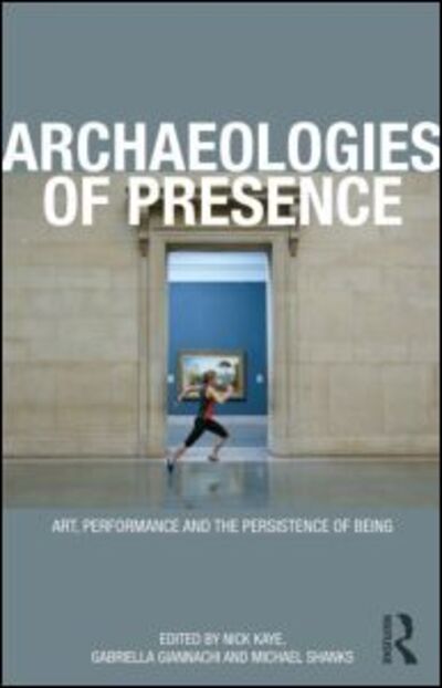 Cover for Gabriella Giannachi · Archaeologies of Presence (Pocketbok) (2012)