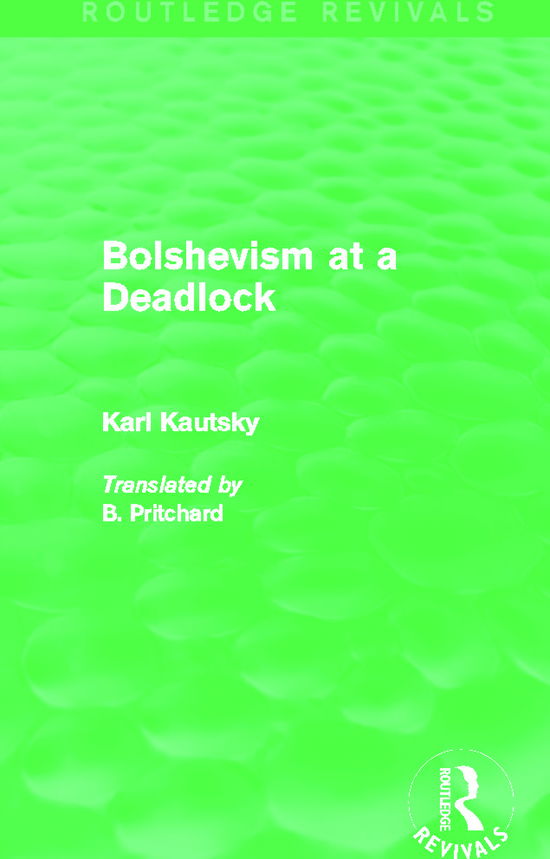 Cover for Karl Kautsky · Bolshevism at a Deadlock (Routledge Revivals) - Routledge Revivals (Paperback Book) (2015)