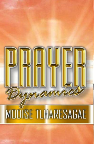 Cover for Modise Tlharesagae · Prayer Dynamics (Hardcover Book) (2018)