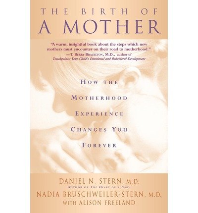 Cover for Alison Freeland · The Birth Of A Mother: How The Motherhood Experience Changes You Forever (Paperback Book) (1998)