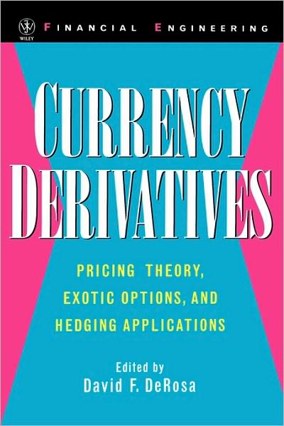 Cover for DF DeRosa · Currency Derivatives: Pricing Theory, Exotic Options, and Hedging Applications - Wiley Series in Financial Engineering (Hardcover Book) (1998)