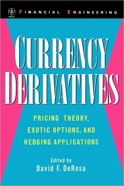 Cover for DF DeRosa · Currency Derivatives: Pricing Theory, Exotic Options, and Hedging Applications - Wiley Series in Financial Engineering (Gebundenes Buch) (1998)