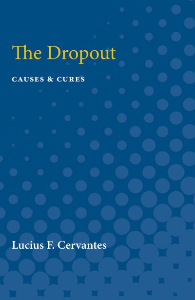 Cover for Lucius Cervantes · The Dropout: Causes &amp; Cures (Paperback Book) (1965)