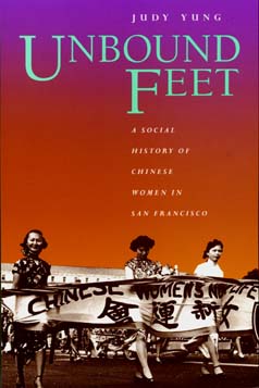 Unbound Feet: A Social History of Chinese Women in San Francisco - Judy Yung - Książki - University of California Press - 9780520088672 - 15 listopada 1995