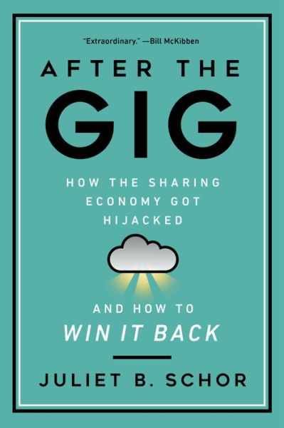 Cover for Juliet Schor · After the Gig: How the Sharing Economy Got Hijacked and How to Win It Back (Paperback Book) (2021)