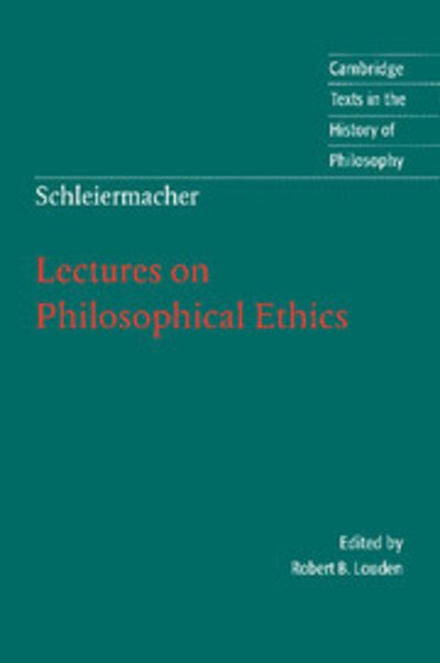 Cover for Friedrich Schleiermacher · Schleiermacher: Lectures on Philosophical Ethics - Cambridge Texts in the History of Philosophy (Taschenbuch) (2002)