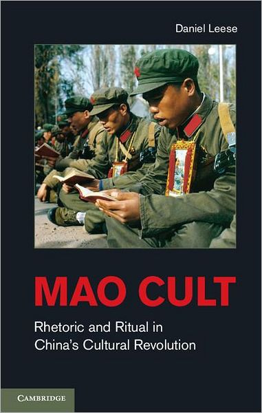 Cover for Leese, Daniel (Ludwig-Maximilians-Universitat Munchen) · Mao Cult: Rhetoric and Ritual in China's Cultural Revolution (Gebundenes Buch) (2011)