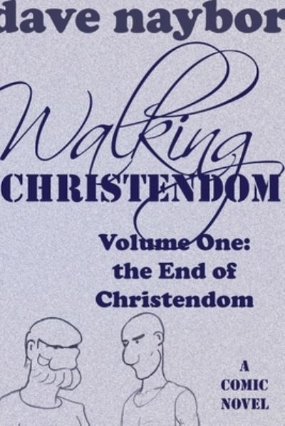 Cover for Dave Naybor · Walking Christendom Volume 1 (Book) (2010)