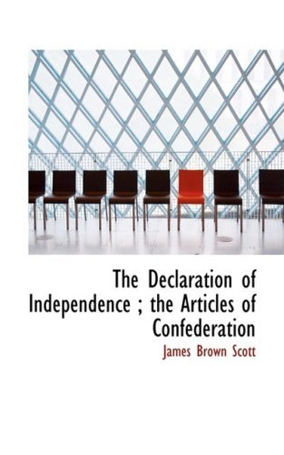 Cover for James Brown Scott · The Declaration of Independence ; the Articles of Confederation (Paperback Bog) (2008)