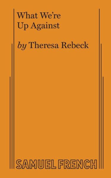 What We're Up Against - Theresa Rebeck - Books - Samuel French Ltd - 9780573701672 - August 1, 2015