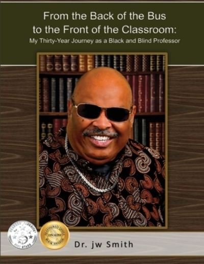 Cover for Jw Smith · From the Back of the Bus to the Front of the Classroom : My Thirty-Year Journey as a Black and Blind Professor (Pocketbok) (2021)