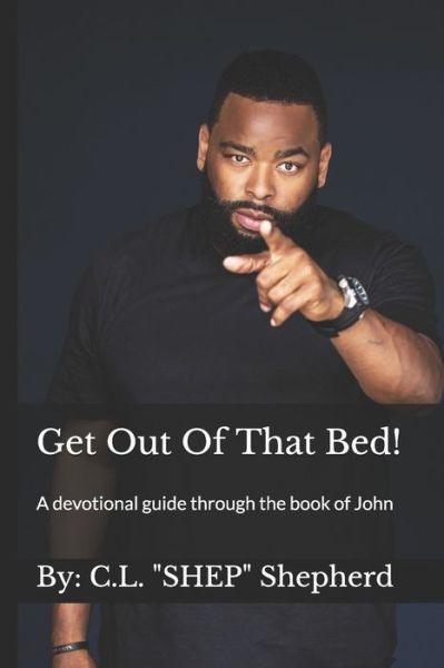 Cover for C L Shep Shepherd · Get Out Of That Bed! (Paperback Book) (2021)