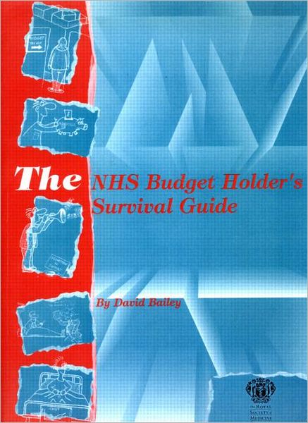 Cover for Bailey, David (Coventry University, London, UK) · The NHS Budget Holder's Survival Guide (Paperback Book) (1998)