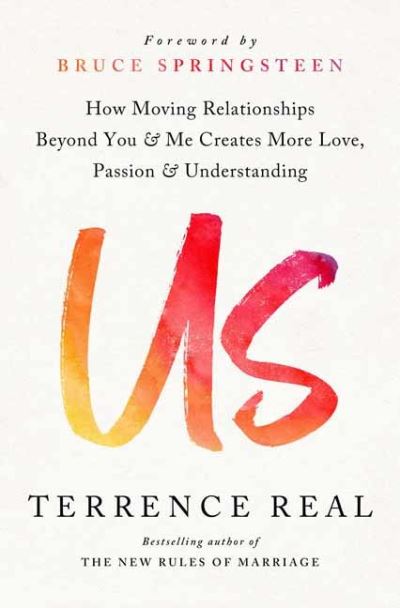 Us: How Moving Relationships Beyond You and Me Creates More Love, Passion, and Understanding - Goop Press - Terry Real - Books - Potter/Ten Speed/Harmony/Rodale - 9780593233672 - June 7, 2022