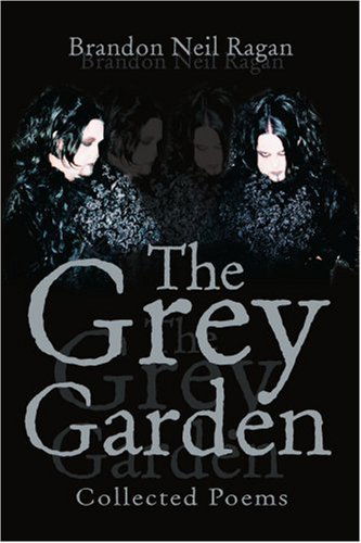 Cover for Brandon Neil Ragan · The Grey Garden: Collected Poems (Paperback Book) (2003)