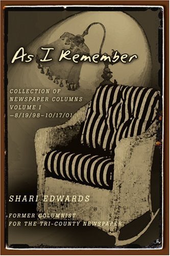 Shari Edwards · As I Remember: Collection of Newspaper Columns Volume I--8/19/98-10/17/01 (Taschenbuch) (2004)