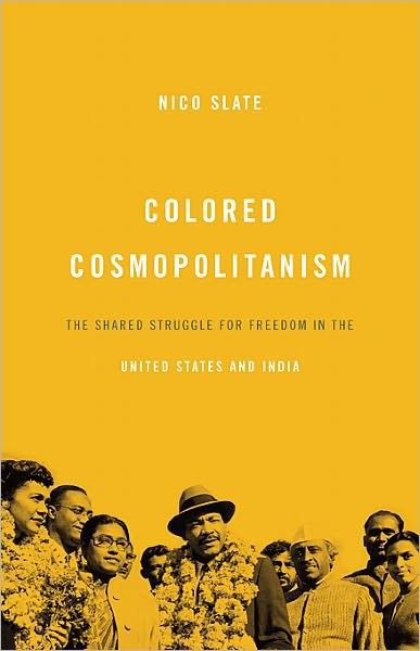 Cover for Nico Slate · Colored Cosmopolitanism: The Shared Struggle for Freedom in the United States and India (Hardcover Book) (2012)