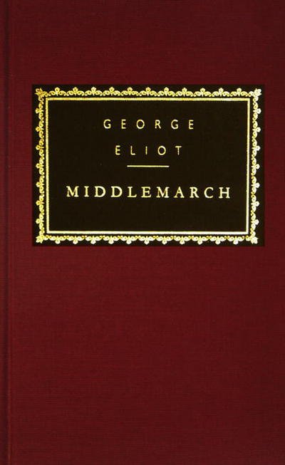 Cover for George Eliot · Middlemarch (Everyman's Library (Cloth)) (Gebundenes Buch) [Reissue edition] (1991)