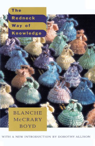 The Redneck Way of Knowledge - Blanche Mccrary Boyd - Bøger - Vintage - 9780679757672 - 15. januar 1995