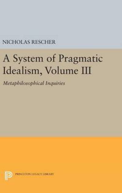 Cover for Nicholas Rescher · System of Pragmatic Idealism Vol. III Metaphilosophical Inquiries (Buch) (2016)