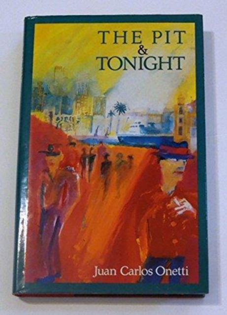 Cover for Juan Carlos Onetti · The Pit and Tonight (Hardcover Book) (1991)