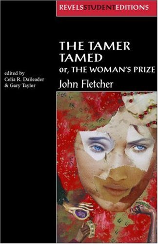 Cover for Celia Daileader · The Tamer Tamed; or, the Woman’s Prize - Revels Student Editions (Pocketbok) (2006)