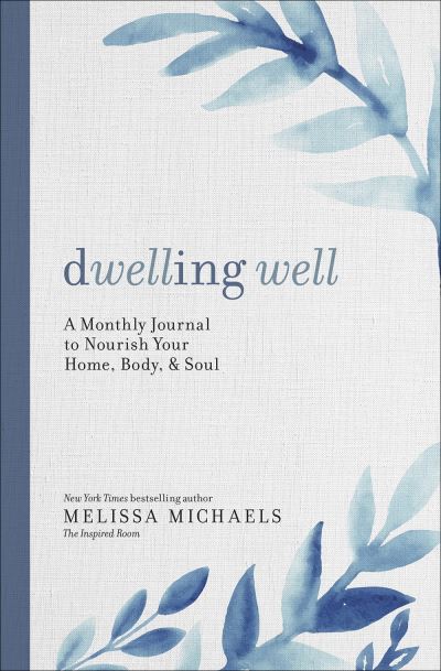 Dwelling Well - Melissa Michaels - Kirjat - Harvest House Publishers - 9780736979672 - tiistai 7. tammikuuta 2020