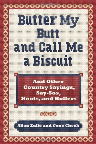 Cover for Gene Cheek · Butter My Butt and Call Me a Biscuit: and Other Country Sayings, Say-so's, Hoots and Hollers (Taschenbuch) (2009)