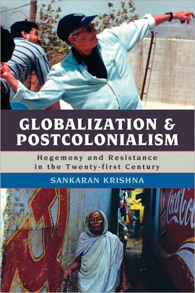 Cover for Sankaran Krishna · Globalization and Postcolonialism: Hegemony and Resistance in the Twenty-first Century (Hardcover Book) (2009)