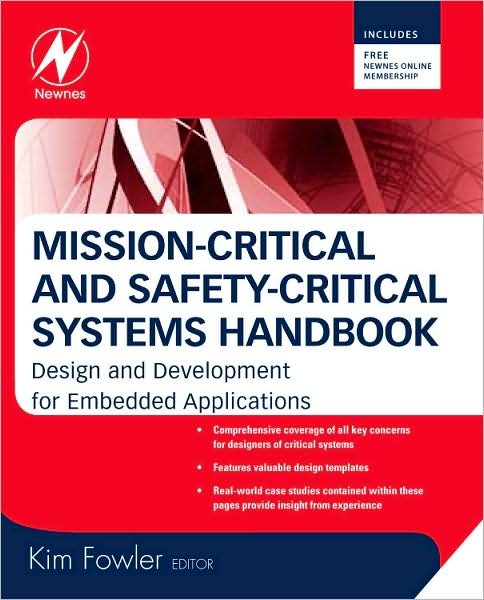 Cover for Fowler, Kim (Instructor and PhD Graduate student at Kansas State University, USA and Past President, IEEE Instrumentation &amp; Measurement Society.) · Mission-Critical and Safety-Critical Systems Handbook: Design and Development for Embedded Applications (Hardcover bog) (2009)