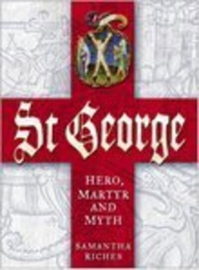 Cover for Samantha Riches · St George: Hero, Martyr and Myth (Paperback Book) [New edition] (2005)