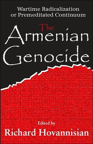 Cover for Richard G. Hovannisian · The Armenian Genocide: Wartime Radicalization or Premeditated Continuum (Hardcover Book) (2006)