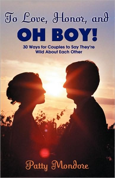 Cover for Patty Mondore · To Love, Honor, and Oh Boy! (Paperback Book) (2008)