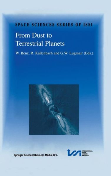 W Benz · From Dust to Terrestrial Planets: Proceedings of an ISSI Workshop, 15-19 February 1999, Bern, Switzerland - Space Sciences Series of ISSI (Gebundenes Buch) [Reprinted from Space Science Reviews journal, Vol. edition] (2000)