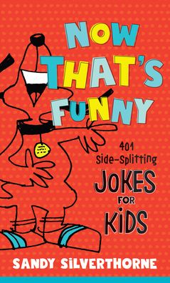 Cover for Sandy Silverthorne · Now That's Funny - 451 Side-Splitting Jokes for Kids (Paperback Book) (2021)