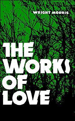 Cover for Wright Morris · The Works of Love (Paperback Book) [2nd Revised edition] (1972)