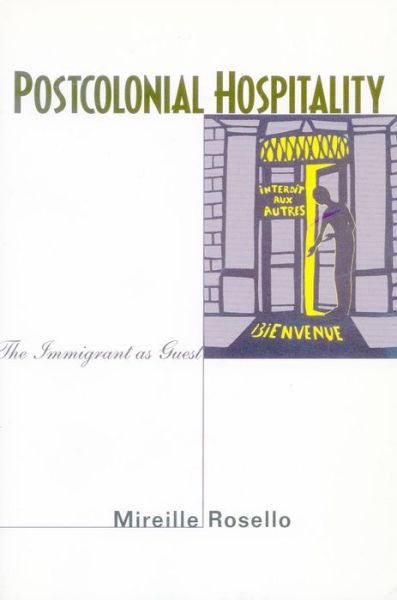 Cover for Mireille Rosello · Postcolonial Hospitality: The Immigrant as Guest (Paperback Book) (2002)