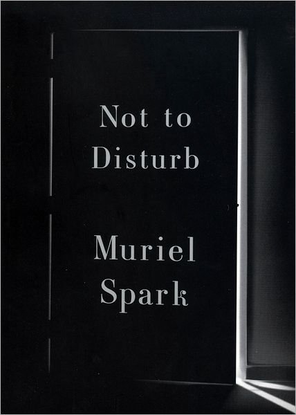 Cover for Muriel Spark · Not to Disturb: A Novel (Paperback Book) (2010)