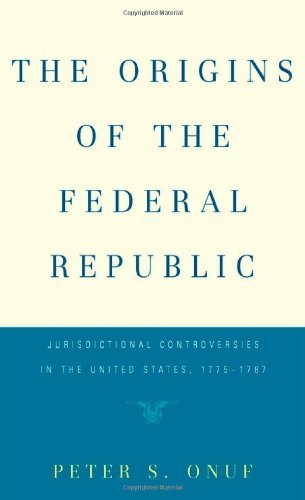 Cover for Peter S. Onuf · The Origins of the Federal Republic: Jurisdictional Controversies in the United States, 1775-1787 (Taschenbuch) (1983)