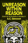 Unreason Within Reason: Essays on the Outskirts of Rationality - A.C. Graham - Bücher - Open Court Publishing Co ,U.S. - 9780812691672 - 18. Oktober 1999
