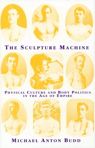 Cover for Michael Anton Budd · The Sculpture Machine: Physical Culture and Body Politics in the Age of Empire (Paperback Book) (1997)