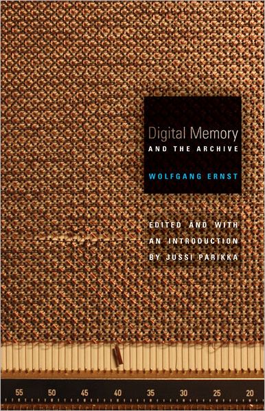 Cover for Wolfgang Ernst · Digital Memory and the Archive - Electronic Mediations (Paperback Book) (2012)