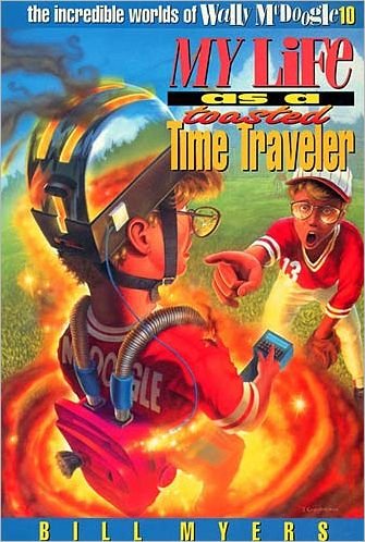 Cover for Bill Myers · My Life As a Toasted Time Traveller - Incredible Worlds of Wally Mcdoogle (Pocketbok) (1996)