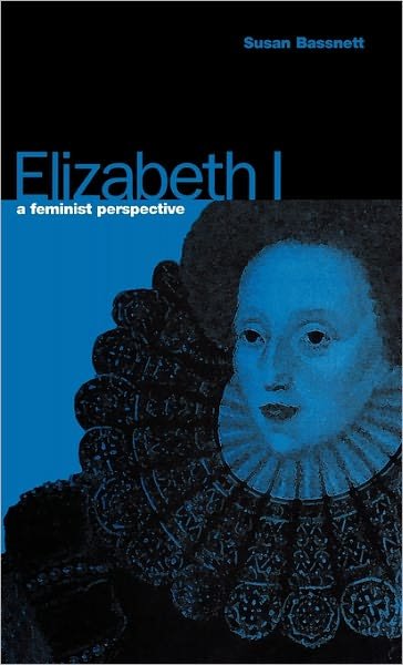 Cover for Susan Bassnett · Elizabeth I: a Feminist Perspective (Bradford Peace Studies Papers) (Gebundenes Buch) [First edition] (1992)