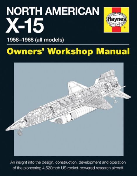 Cover for David Baker · North American X-15 Owner's Workshop Manual: 1954-1968 (X-15A, X-15B &amp; Delta Wing models) (Hardcover Book) (2016)